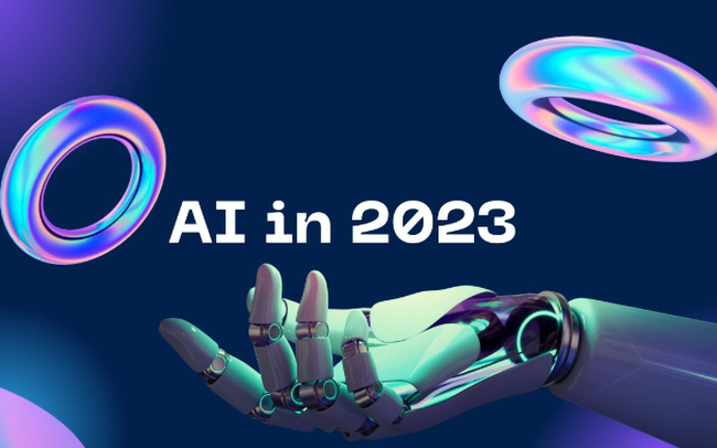 2023 - năm đột phá của trí tuệ nhân tạo