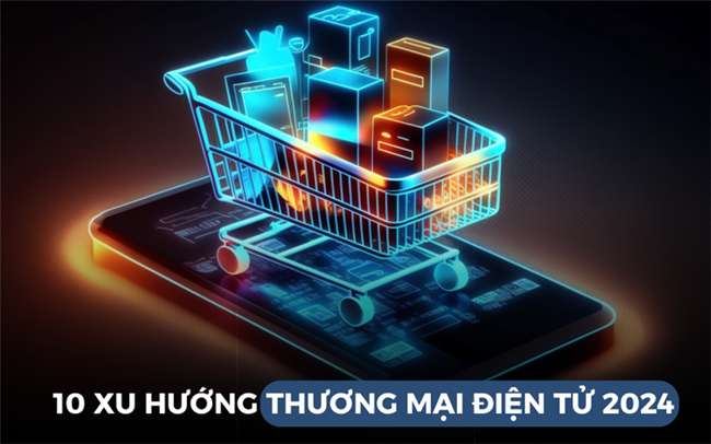 10 xu hướng thương mại điện tử nổi bật năm 2024